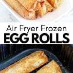 Plate of egg rolls and egg rolls in air fryer.