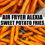 Sweet potato fries in air fryer.