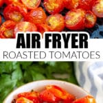 Roasted tomatoes in the air fryer.