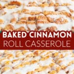 Cinnamon roll casserole in a casserole dish.