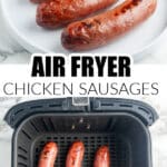 Plate of chicken sausages and air fryer basket with chicken sausages.