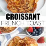 Plate of croissant french toast.